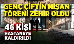 Nişan Töreninde Zehirlenme: 46 Kişi Hastanede