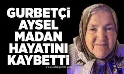 Gurbetçi Aysel Madan hayatını kaybetti