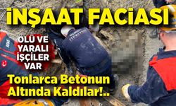İnşaat faciası: İşçiler tonlarca betonun altında kaldı