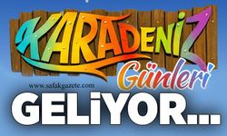 Karadeniz günleri geliyor