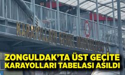Zonguldak’ta Üst Geçite Karayolları Tabelası Asıldı