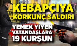 Kebapçıya korkunç saldırı; Yemek yiyen vatandaşlara ateş açıldı
