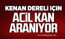 Kenan Dereli için acil kan aranıyor!