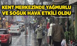 Kent merkezinde yağmurlu ve soğuk hava etkili oldu