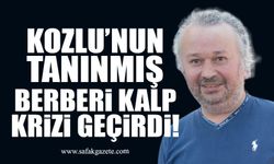 Kozlu’nun tanınmış berberi kalp krizi geçirdi!