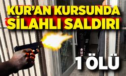 Kur’an Kursunda Silahlı Saldırı; 1 ölü