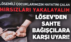 LÖSEV’den sahte bağışçılara karşı uyarı: Broşür dağıtıldı