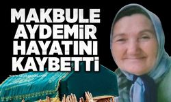 Makbule Aydemir hayatını kaybetti
