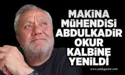Makina Mühendisi Abdulkadir Okur kalbine yenildi