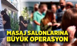 Masaj Salonlarına Büyük Operasyon