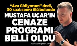 “Ava Gidiyorum” dedi, 30 saat sonra ölü bulundu: Mustafa Uçar’ın cenaze programı belli oldu