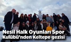 Nesil Halk Oyunları Spor Kulübü’nden Keltepe gezisi
