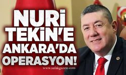 Nuri Tekin'e Ankara'da operasyon!
