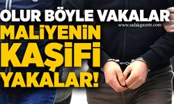 Olur böyle vakalar, Maliyenin kaşifi yakalar!