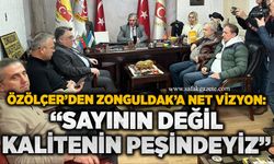 Özölçer’den Zonguldak’a Net Vizyon: “Sayının değil kalitenin peşindeyiz”