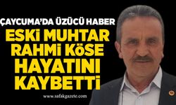 Çaycuma’da üzücü haber: Eski muhtar Rahmi Köse hayatını kaybetti