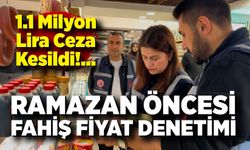 Ramazan öncesi fahiş fiyat denetimi