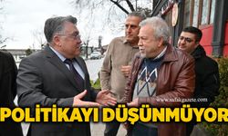 Politikayı düşünmüyor