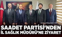 Saadet Partisi'nden İl Sağlık Müdürü'ne ziyaret