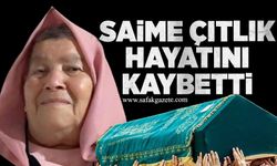 Saime Çıtlık hayatını kaybetti