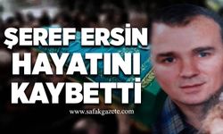 Şeref Ersin hayatını kaybetti