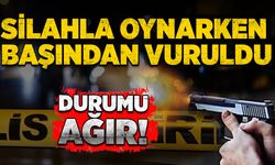 Silahla oynarken başından vuruldu: Durumu ağır!