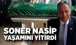 Soner Nasip yaşamını yitirdi