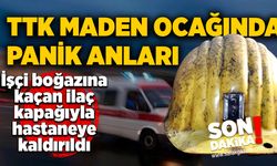 TTK maden ocağında panik: İşçi boğazına kaçan ilaç kapağıyla hastaneye kaldırıldı