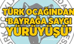 Türk Ocağından ‘Bayrağa Saygı Yürüyüşü’