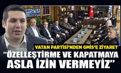 Vatan Partisi’nden GMİS’e ziyaret: “Özelleştirme ve kapatmaya asla izin vermeyiz”