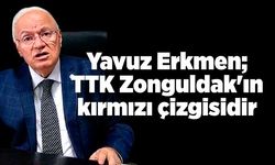 Yavuz Erkmen; TTK Zonguldak'ın kırmızı çizgisidir