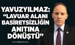 Yavuzyılmaz: “Lavuar Alanı basiretsizliğin anıtına dönüştü”