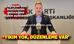 Mustafa Çağlayan; Atatürk Devlet Hastanesi için yıkım yok, düzenleme var