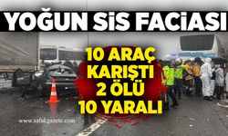 Yoğun sis faciası: 10 araç karıştı, 2 ölü, 10 yaralı