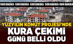Yüzyılın Konut Projesi’nde kura çekimi günü belli oldu