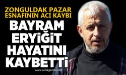 Zonguldak pazar esnafının acı kaybı: Bayram Eryiğit hayatını kaybetti