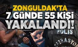 Zonguldak’ta 7 günde 55 kişi yakalandı!