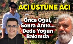 Aileyi Yıkan Dram: Önce Oğul, Sonra Anne… Dede Yoğun Bakımda