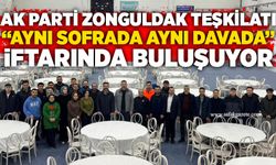 AK Parti Zonguldak teşkilatı “Aynı Sofrada Aynı Davada” iftarında buluşuyor
