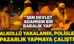 Alkollü yakalandı, polisle pazarlık yapmaya çalıştı; "Sen devlet adamısın bir babalık yap"