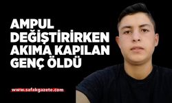 Ampul Değiştirirken Akıma Kapılan Genç Öldü