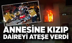 Annesine Kızdı, Daireyi Yaktı: 10 Kişi Etkilendi