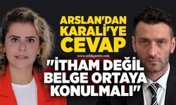 Arslan'dan Karali'ye cevap: "İtham değil, belge ortaya konulmalı"