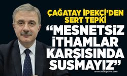 Çağatay İpekçi’den sert tepki: “Mesnetsiz ithamlar karşısında susmayız”