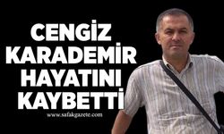 Cengiz Karademir hayatını kaybetti