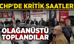 CHP'de kritik saatler: Olağanüstü toplandılar