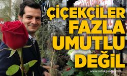 Çiçekçiler fazla umutlu değil