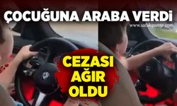 Çocuğuna araba verdi, 25 bin TL para cezası kesildi