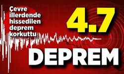 Deprem oldu! 4.7 şiddetinde