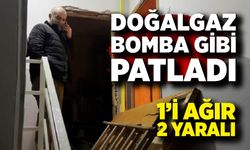 Doğal gaz patlaması: 1’i ağır 2 yaralı